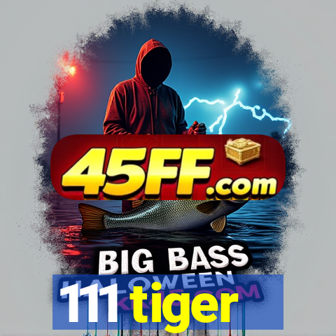 111 tiger